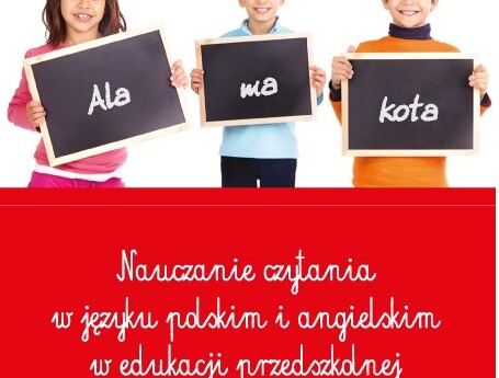 Nauczanie czytania w języku polskim i angielskim w edukacji przedszkolnej i wczesnoszkolnej