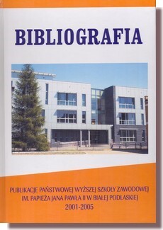 Bibliografia: publikacje Państwowej Wyższej Szkoły Zawodowej im. Papieża Jana Pawła II w Białej Podlaskiej 2001-2005