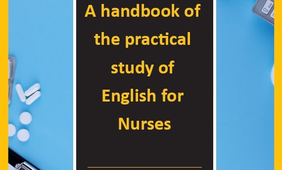 A handbook of the practical study of English for Nurses