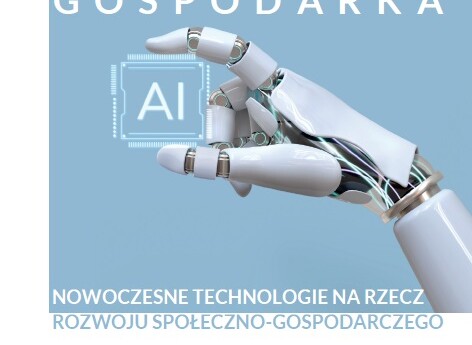 Społeczeństwo – Technologia – Gospodarka. Nowoczesne technologie na rzecz rozwoju społeczno-gospodarczego. Tom 1