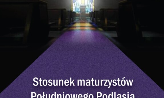 Stosunek maturzystów Południowego Podlasia do religii, moralności i ekumenizmu