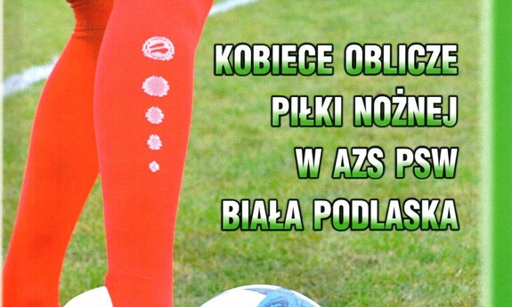 Kobiece oblicze piłki nożnej kobiet w AZS PSW Biała Podlaska