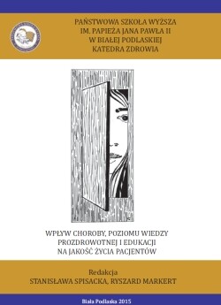 WPŁYW CHOROBY, POZIOMU WIEDZY PROZDROWOTNEJ I EDUKACJI NA JAKOŚĆ ŻYCIA PACJENTÓW