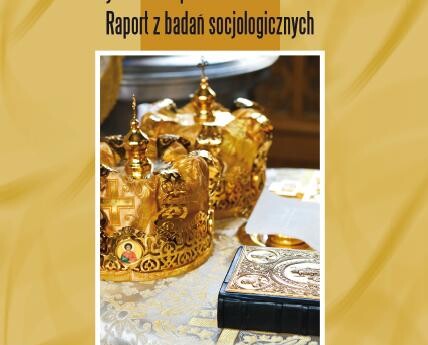 Religijność wyznawców prawosławia w Polsce. Raport z badań socjologicznych