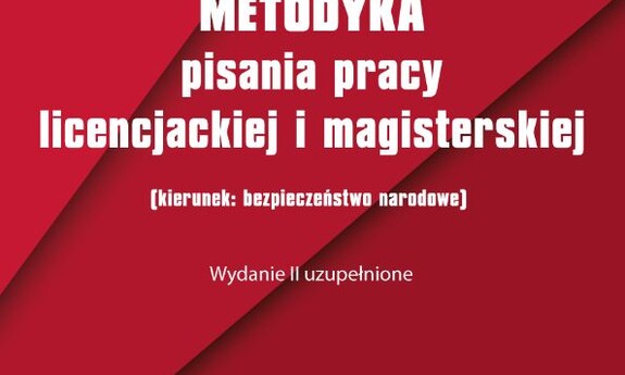 Metodyka pisania pracy licencjackiej i magisterskiej (kierunek: bezpieczeństwo narodowe). Wydanie II