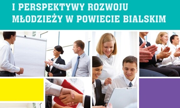 Aspiracje życiowe i perspektywy rozwoju młodzieży w powiecie bialskim